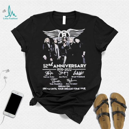 Nice Aerosmith 52nd Anniversary 1970 2022 Dream On Dream Until Your Dreams Come True Signature Shirt