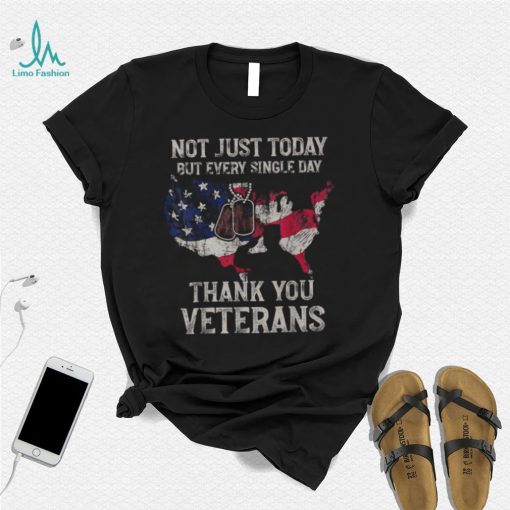 Not Just Today But Every Single Day Thank You Veterans 2022 Shirt
