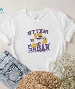 Not Today Saban LSU Tigers 2022 Shirt