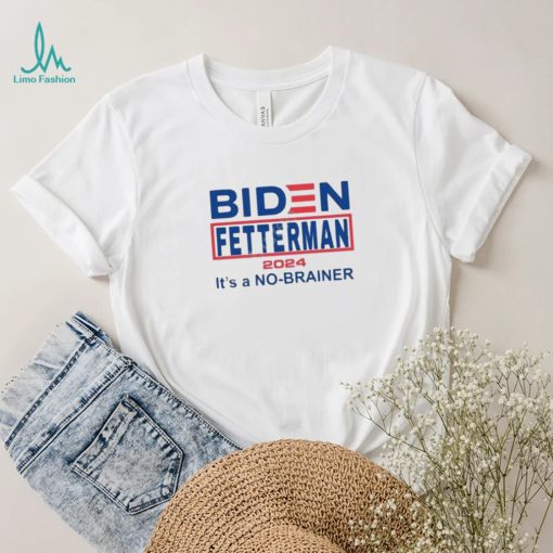 Official Biden Fetterman 2024 It’s A No Brainer Shirt