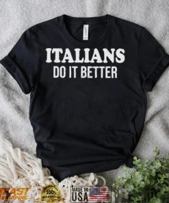 Official italians do it better shirt