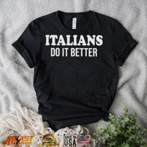 Official italians do it better shirt