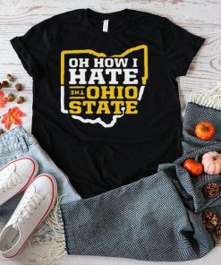 Oh How I Hate The Ohio State Shirt