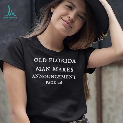 Old Florida Man makes announcement Page 26 2022 shirt