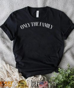 Only The Family Tee Shirt