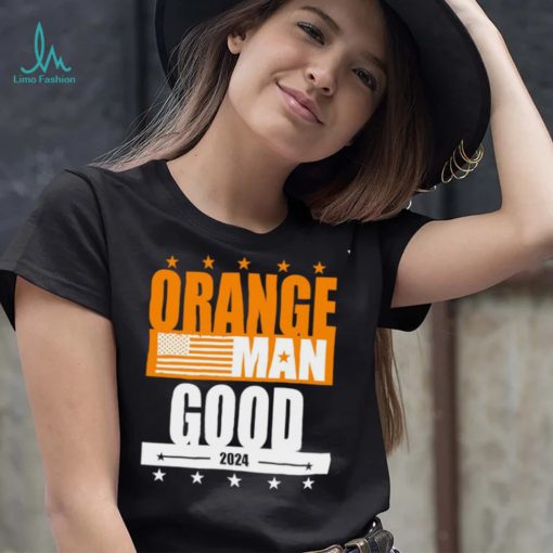 Orange Man good meme Patriotic American 2024 shirt