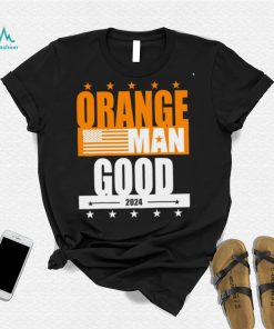 Orange Man good meme Patriotic American 2024 shirt