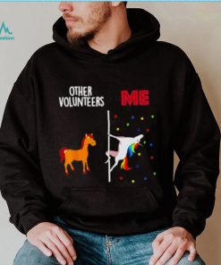 Other Volunteers Me Unicorn Shirt