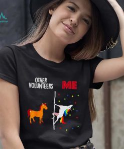 Other Volunteers Me Unicorn Shirt