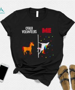 Other Volunteers Me Unicorn Shirt