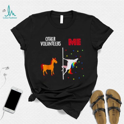 Other Volunteers Me Unicorn Shirt