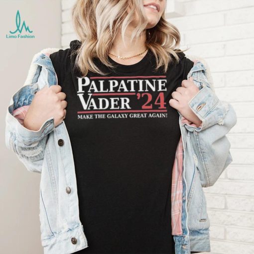 Palpatine Vader 2024 Make The Galaxy Great Again Shirt