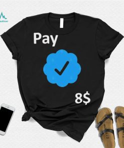 Pay 8$ – Your Feedback is appreciated T Shirt