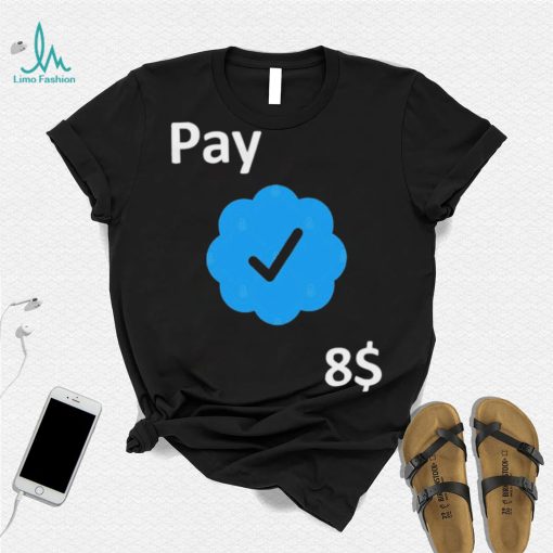 Pay 8$ – Your Feedback is appreciated T Shirt