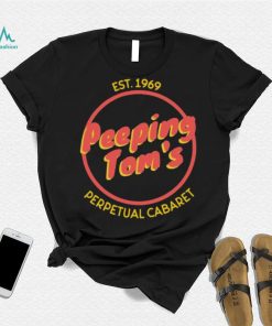 Peeping Tom’s Perpetual Cabaret Est 1969 Shirt