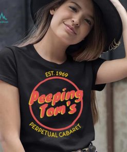 Peeping Tom’s Perpetual Cabaret Est 1969 Shirt