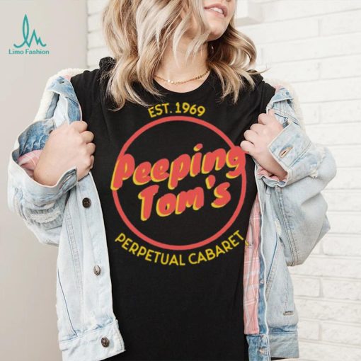 Peeping Tom’s Perpetual Cabaret Est 1969 Shirt