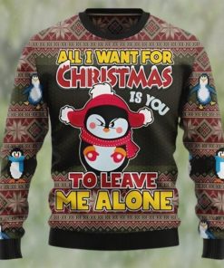 Penguin All I Want For Christmas Is You To Leave Me Alone Ugly Christmas Sweater