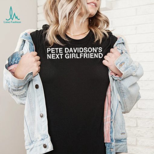 Pete davidson’s next girlfriend shirt