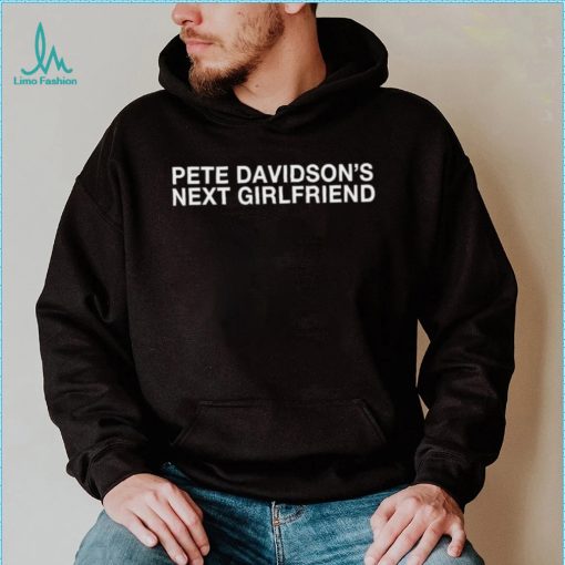 Pete davidson’s next girlfriend shirt