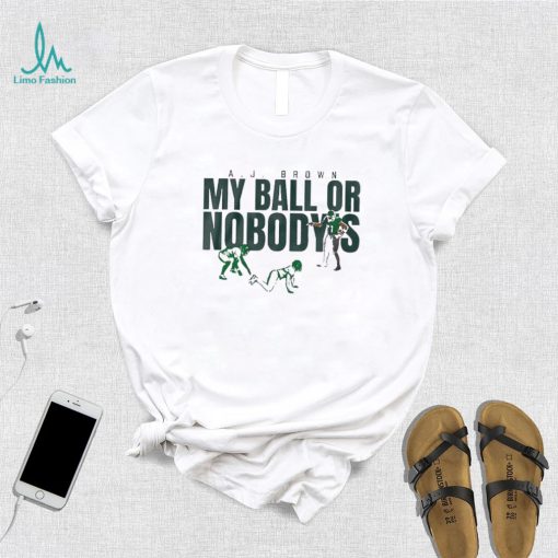 Philadelphia Eagles A.j. Brown My Ball Or Nobody’s Shirt