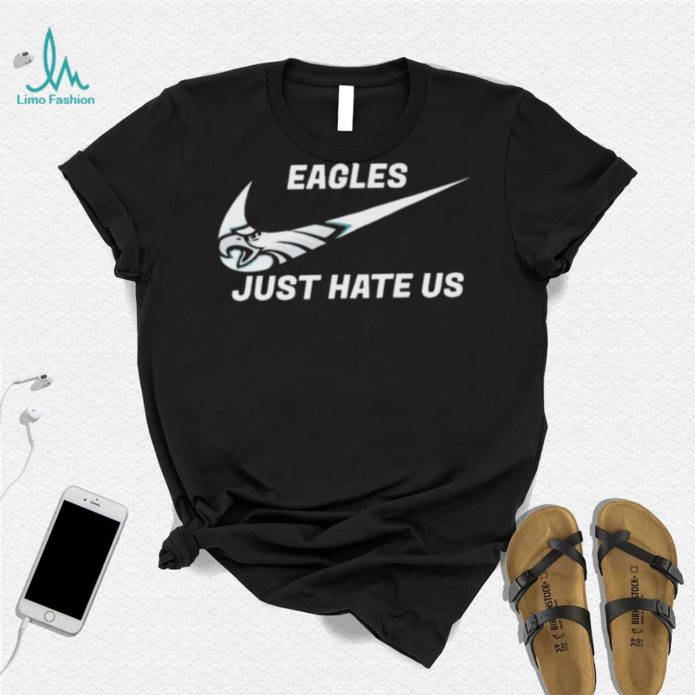 Nike Philadelphia Eagles Just Hate Us T-shirt - Hersmiles