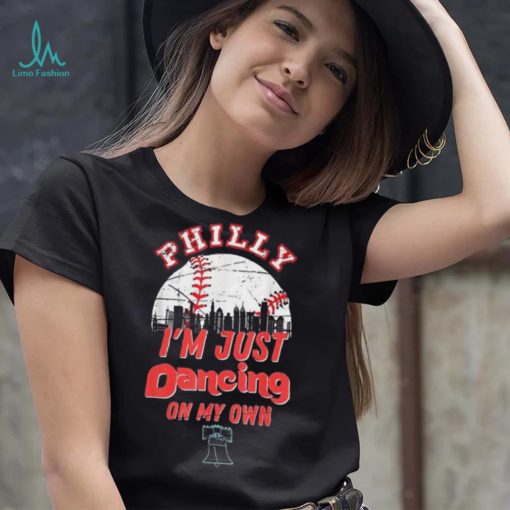 Philly I’m Just Dancing On My Own Baseball Philadelphia Skylines 2022 Shirt