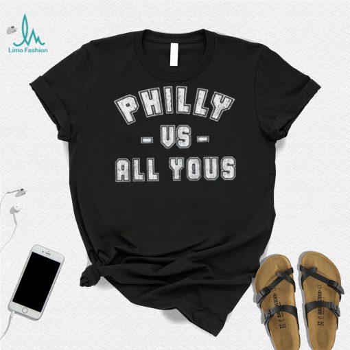 Philly Vs All Youse 2022 Shirt