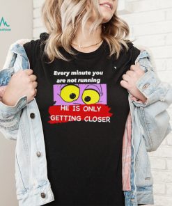 Pink Panther eye every minute you are not running he is only getting closer shirt2