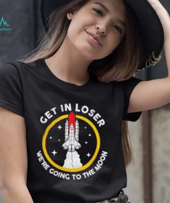 Planeta Rojas get in loser we’re going to the Moon retro shirt