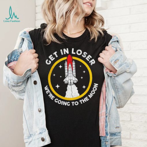 Planeta Rojas get in loser we’re going to the Moon retro shirt