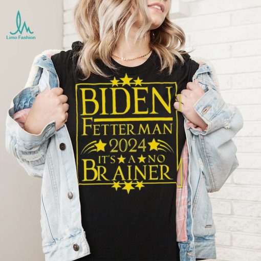 President Biden Fetterman 2024 It’s A No Brainer Shirt