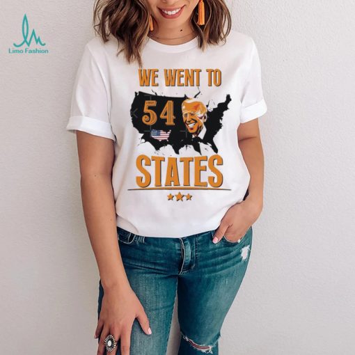 President Biden Gaff We Went To 54 State Shirt