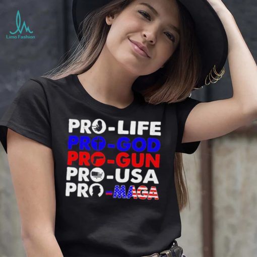 Pro Life Pro God Pro Gun Pro USA And Pro Maga Flag shirt