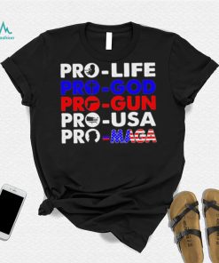 Pro Life Pro God Pro Gun Pro USA And Pro Maga Flag shirt