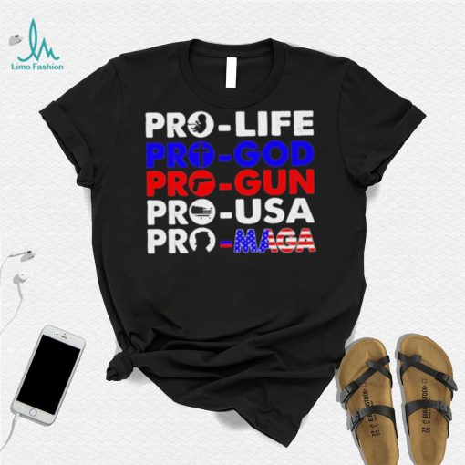 Pro Life Pro God Pro Gun Pro USA And Pro Maga Flag shirt