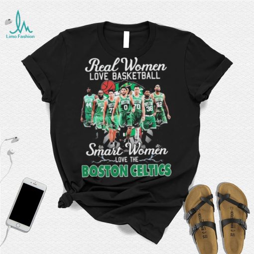 Real Women Love Basketball Smart Women Love The Boston Celtics Shirt