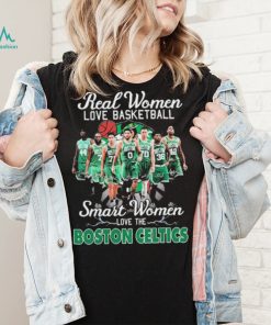 Real Women Love Basketball Smart Women Love The Boston Celtics Shirt