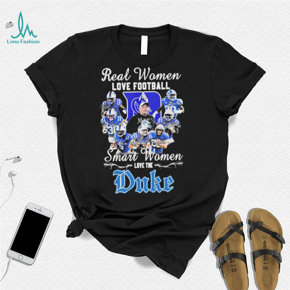Real Women Love Football Smart Women Love The Duke Blue Devil Signatures Shirt