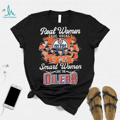 Real Women Love Hockey Smart Women Love The Oilers Shirt