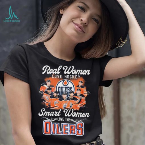 Real Women Love Hockey Smart Women Love The Oilers Shirt