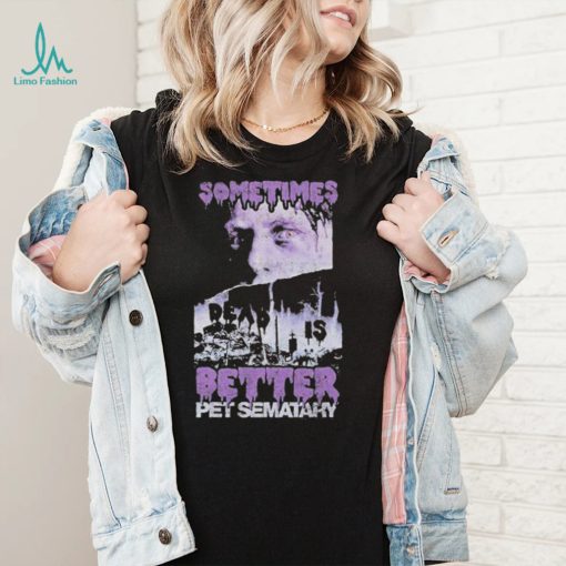 Retro sometimes dead is better the terrifying 1989 Retro Pet Sematary t shirt