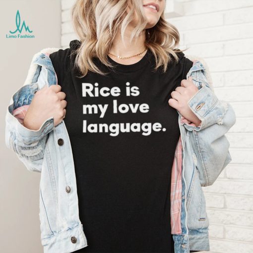 Rice Is My Love Language Shirt