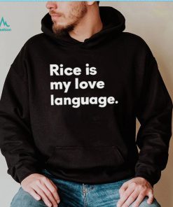 Rice Is My Love Language Shirt