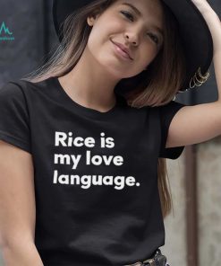 Rice Is My Love Language Shirt