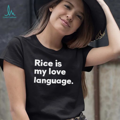 Rice Is My Love Language Shirt