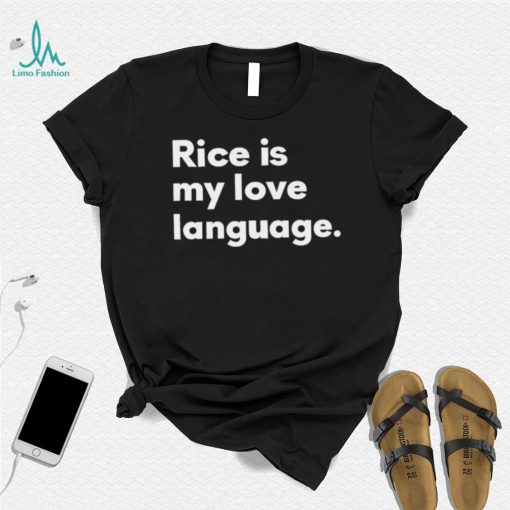 Rice Is My Love Language Shirt