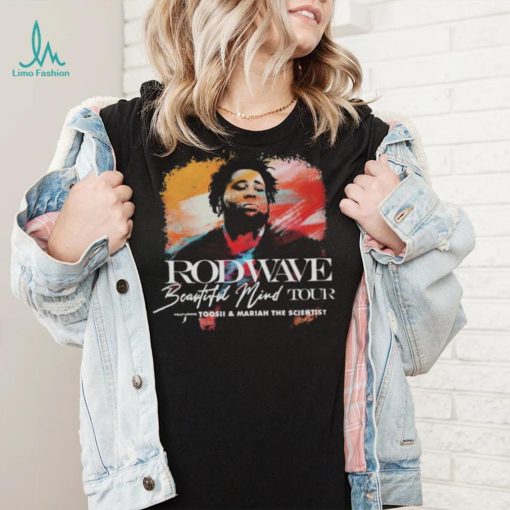 Rod Wave Beautiful Mind Tour 2022 Toosii and Mariah the Scientist shirt