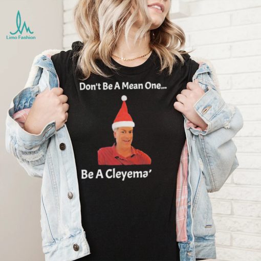 Rodger Cleye don’t be a mean one be a Cleyemate meme shirt