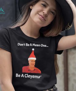 Rodger Cleye don’t be a mean one be a Cleyemate meme shirt